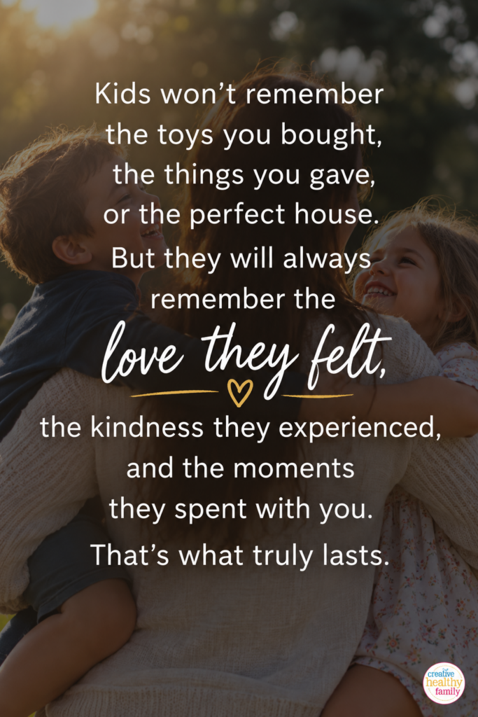 the love they felt is what kids remember most